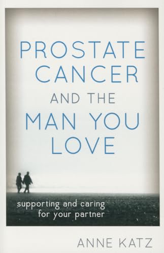 Beispielbild fr Prostate Cancer and the Man You Love : Supporting and Caring for Your Partner zum Verkauf von Better World Books