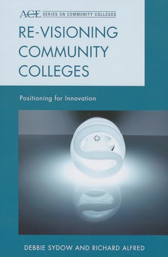Beispielbild fr Re-Visioning Community Colleges : Positioning for Innovation zum Verkauf von Better World Books