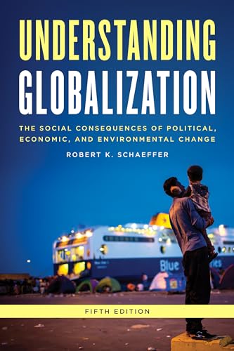 

Understanding Globalization: The Social Consequences of Political, Economic, and Environmental Change