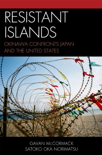 Resistant Islands: Okinawa Confronts Japan and the United States (Asia/Pacific/Perspectives) (9781442215627) by McCormack, Gavan; Norimatsu, Satoko Oka