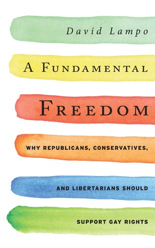 9781442215719: A Fundamental Freedom: Why Republicans, Conservatives, and Libertarians Should Support Gay Rights