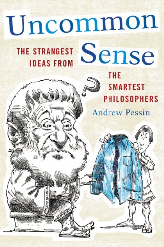 Beispielbild fr Uncommon Sense: The Strangest Ideas from the Smartest Philosophers zum Verkauf von WorldofBooks