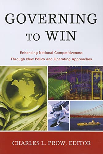 Beispielbild fr Governing to Win: Enhancing National Competitiveness Through New Policy and Operating Approaches (The IBM Center for the Business of Government Book Series) zum Verkauf von Wonder Book