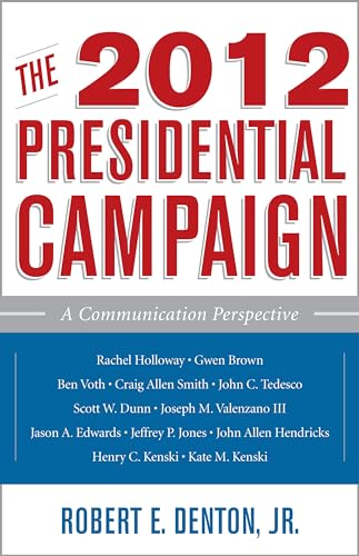 Beispielbild fr The 2012 Presidential Campaign: A Communication Perspective (Communication, Media, and Politics) zum Verkauf von Redux Books
