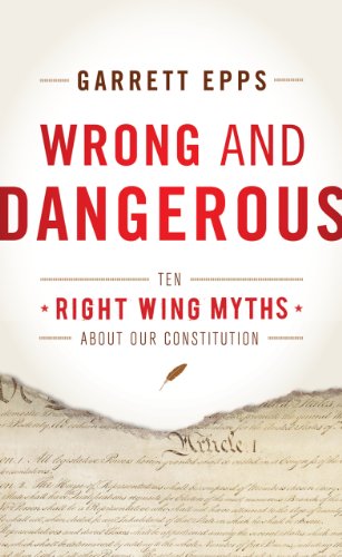 Beispielbild fr Wrong and Dangerous: Ten Right Wing Myths about Our Constitution zum Verkauf von Wonder Book