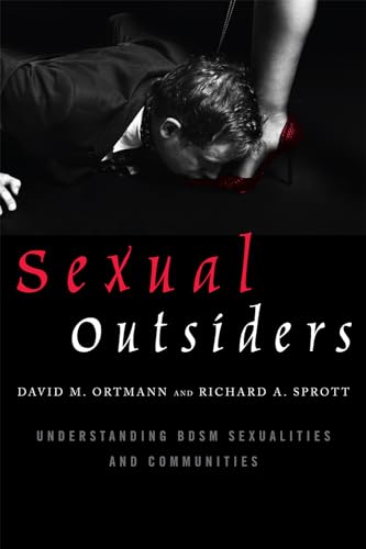 Stock image for Sexual Outsiders: Understanding BDSM Sexualities and Communities for sale by GF Books, Inc.