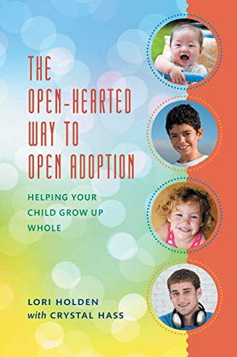 Beispielbild fr The Open-Hearted Way to Open Adoption: Helping Your Child Grow Up Whole zum Verkauf von BooksRun