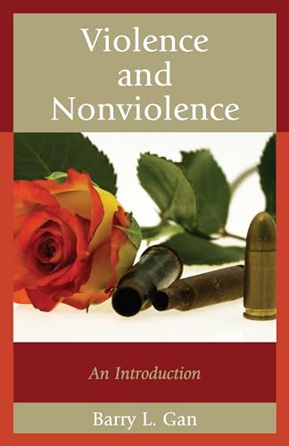 Violence and Nonviolence: An Introduction (Studies in Social, Political, and Legal Philosophy) (9781442217607) by Gan, Barry L.