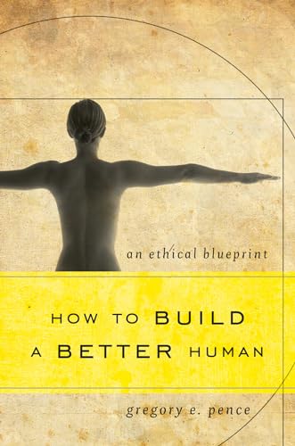 Imagen de archivo de How to Build a Better Human: An Ethical Blueprint a la venta por HPB-Red