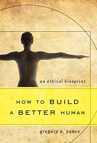9781442217621: How to Build a Better Human: An Ethical Blueprint