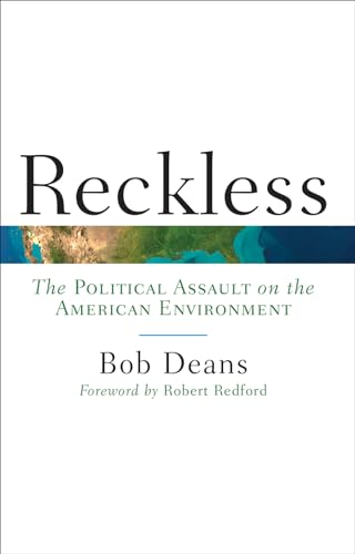 Stock image for Reckless: The Political Assault on the American Environment for sale by ThriftBooks-Dallas