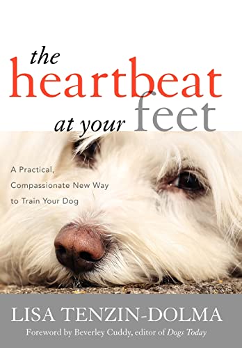 Beispielbild fr The Heartbeat at Your Feet : A Practical, Compassionate New Way to Train Your Dog zum Verkauf von Better World Books