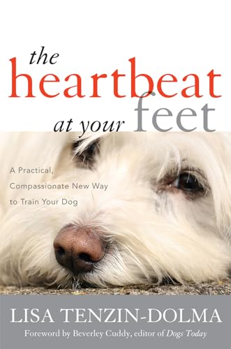 Stock image for The Heartbeat at Your Feet : A Practical, Compassionate New Way to Train Your Dog for sale by Better World Books