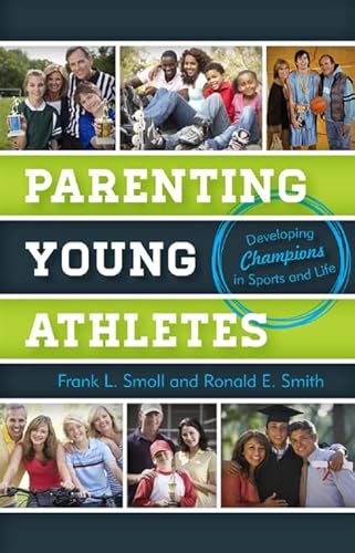 Stock image for Parenting Young Athletes : Developing Champions in Sports and Life for sale by Better World Books