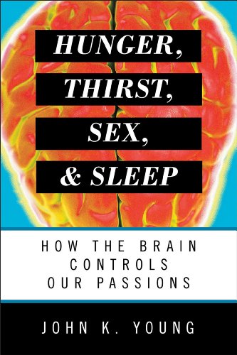 9781442218239: Hunger, Thirst, Sex, and Sleep: How the Brain Controls Our Passions