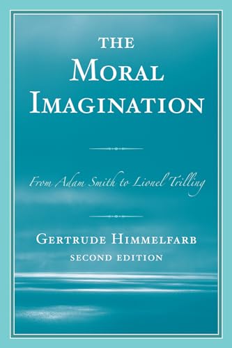 The Moral Imagination: From Adam Smith to Lionel Trilling (9781442218291) by Himmelfarb, Gertrude