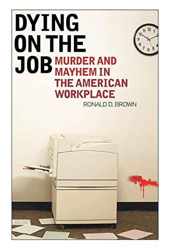 Beispielbild fr Dying on the Job : Murder and Mayhem in the American Workplace zum Verkauf von Better World Books