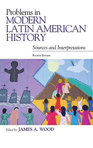 Beispielbild fr Problems in Modern Latin American History : Sources and Interpretations zum Verkauf von Better World Books