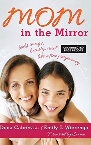 Beispielbild fr Mom in the Mirror: Body Image, Beauty, and Life After Pregnancy zum Verkauf von ThriftBooks-Dallas