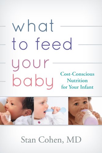 Stock image for What to Feed Your Baby: Cost-Conscious Nutrition for Your Infant for sale by More Than Words