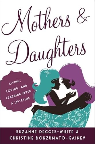 Beispielbild fr Mothers and Daughters: Living, Loving, and Learning over a Lifetime zum Verkauf von SecondSale