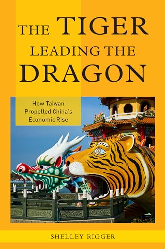 Stock image for The Tiger Leading the Dragon: How Taiwan Propelled China's Economic Rise for sale by Twice Sold Tales, Capitol Hill