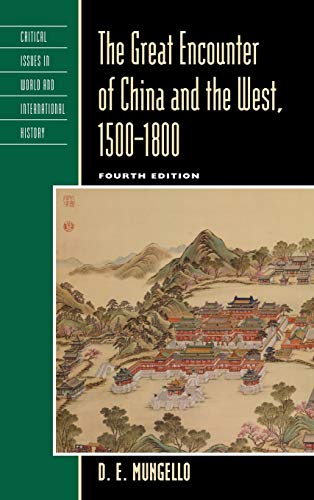 Stock image for The Great Encounter of China and the West, 1500-1800 (Critical Issues in World and International History) [Hardcover] Mungello, D. E. for sale by Bookseller909