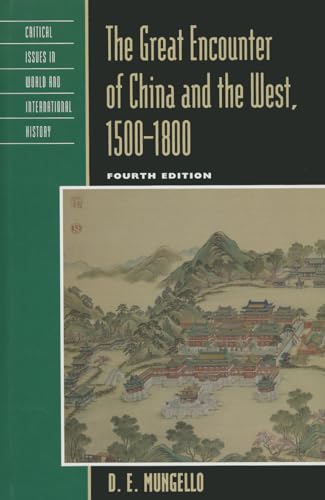 Stock image for The Great Encounter of China and the West, 1500-1800 (Critical Issues in World and International History) [Hardcover] Mungello, D. E. for sale by Bookseller909