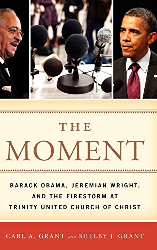 Beispielbild fr The Moment: Barack Obama, Jeremiah Wright, and the Firestorm at Trinity United Church of Christ zum Verkauf von SecondSale