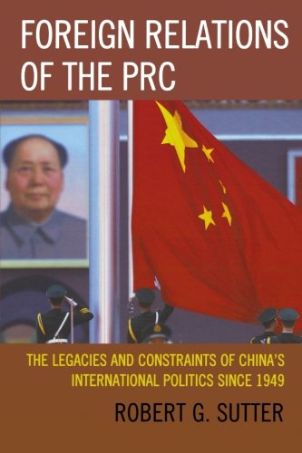 9781442220164: Foreign Relations of the PRC: The Legacies and Constraints of China’s International Politics since 1949