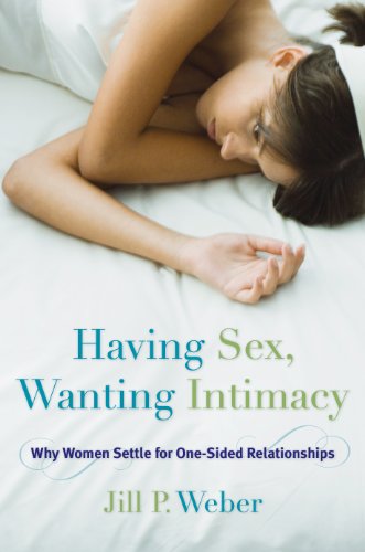 Beispielbild fr Having Sex, Wanting Intimacy : Why Women Settle for One-Sided Relationships zum Verkauf von Better World Books