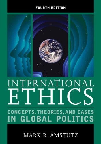 Stock image for International Ethics: Concepts, Theories, and Cases in Global Politics for sale by SecondSale