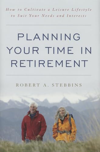 Beispielbild fr Planning Your Time in Retirement : How to Cultivate a Leisure Lifestyle to Suit Your Needs and Interests zum Verkauf von Better World Books