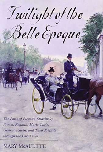 9781442221635: Twilight of the Belle Epoque: The Paris of Picasso, Stravinsky, Proust, Renault, Marie Curie, Gertrude Stein, and Their Friends through the Great War