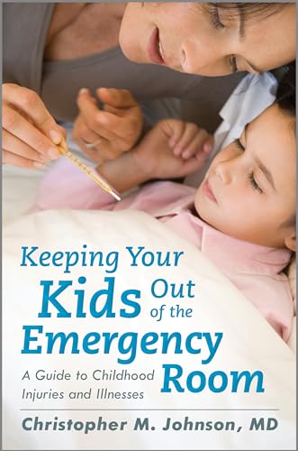 Beispielbild fr Keeping Your Kids Out of the Emergency Room : A Guide to Childhood Injuries and Illnesses zum Verkauf von Better World Books