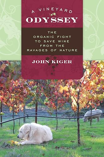 Stock image for A Vineyard Odyssey : The Organic Fight to Save Wine from the Ravages of Nature for sale by Better World Books: West