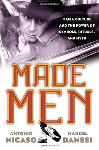 Stock image for Made Men : Mafia Culture and the Power of Symbols, Rituals, and Myth for sale by Better World Books