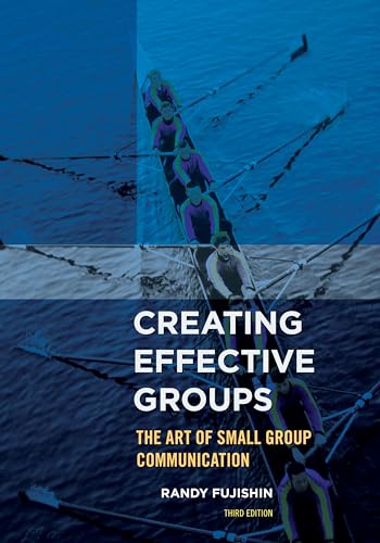 9781442222502: Creating Effective Groups: The Art of Small Group Communication, Third Edition