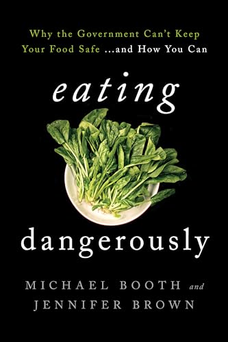 Beispielbild fr Eating Dangerously: Why the Government Can't Keep Your Food Safe . and How You Can zum Verkauf von BooksRun