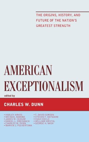 9781442222793: American Exceptionalism: The Origins, History, and Future of the Nation's Greatest Strength