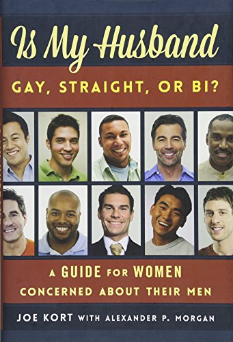 Is My Husband Gay, Straight, or Bi?: A Guide for Women Concerned about Their Men