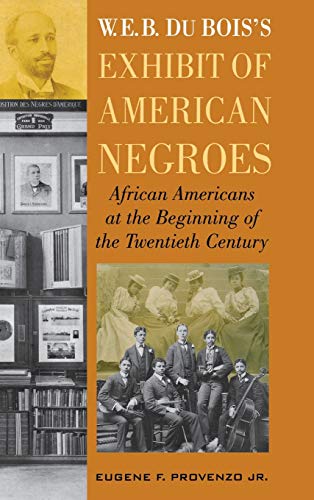 9781442223936: W. E. B. DuBois's Exhibit of American Negroes: African Americans at the Beginning of the Twentieth Century