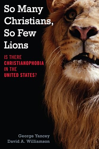 Imagen de archivo de So Many Christians, So Few Lions: Is There Christianophobia in the United States? a la venta por HPB-Red