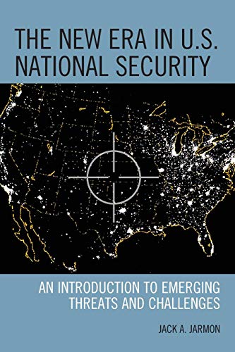 9781442224117: The New Era in U.S. National Security: An Introduction to Emerging Threats and Challenges