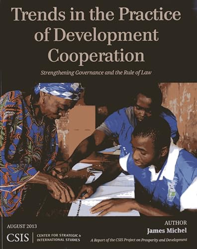 Stock image for Trends in the Practice of Development Cooperation: Strengthening Governance and the Rule of Law (CSIS Reports) for sale by Brook Bookstore
