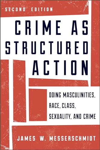 Beispielbild fr Crime as Structured Action: Doing Masculinities, Race, Class, Sexuality, and Crime zum Verkauf von BooksRun