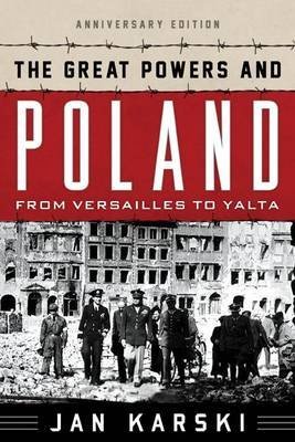 Beispielbild fr The Great Powers and Poland : From Versailles to Yalta zum Verkauf von Better World Books