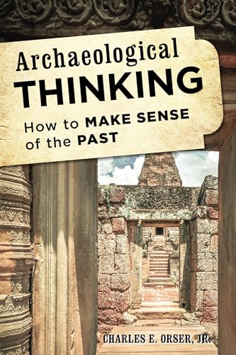 Beispielbild fr Archaeological Thinking: How to Make Sense of the Past zum Verkauf von Wonder Book