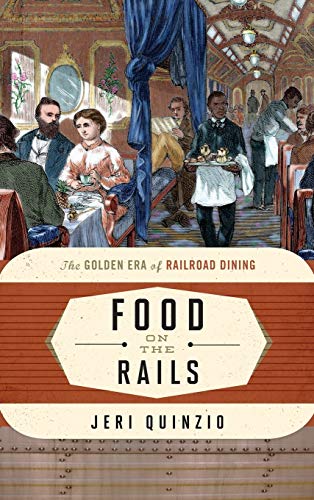 Beispielbild fr Food on the Rails : The Golden Era of Railroad Dining zum Verkauf von Better World Books