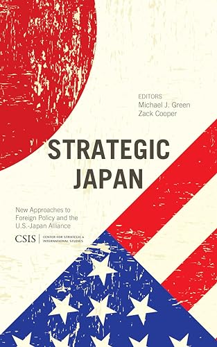 Stock image for Strategic Japan: New Approaches to Foreign Policy and the U.S.-Japan Alliance (CSIS Reports) for sale by Michael Lyons